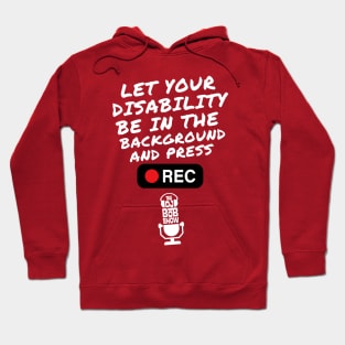 Let Your Disability Be In The Background Hoodie